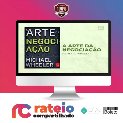 A Arte da Negociação: Como Improvisar Acordos em um Mundo Caótico - Michael Wheeler