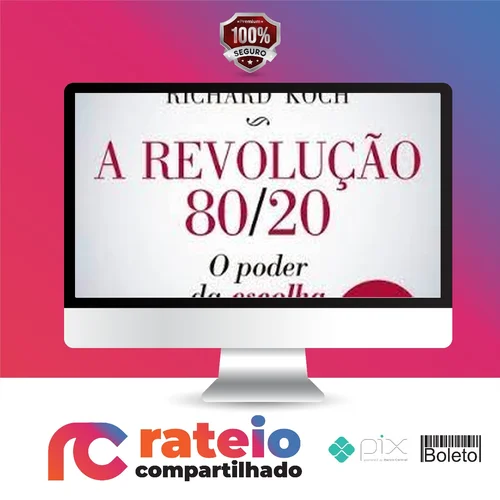 A Revolução 80/20: O Poder da Escolha - Richard Koch