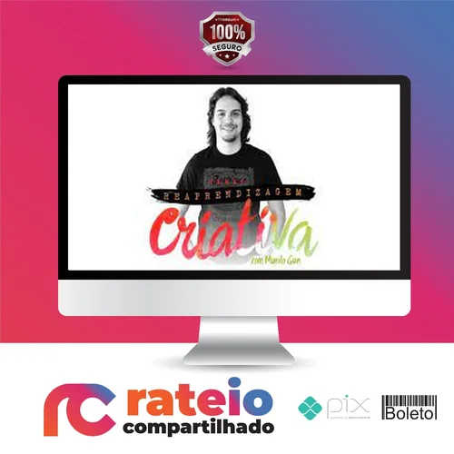 Curso Reaprendizagem Criativa - Murilo Gun