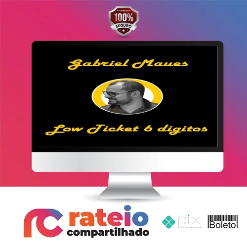 Low Ticket de 6 Digitos - Gabriel Maues