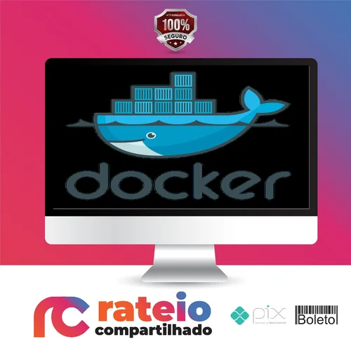 Docker Dominado: Aprenda do Zero ao Avançado Adm Containers - Mayko Silva