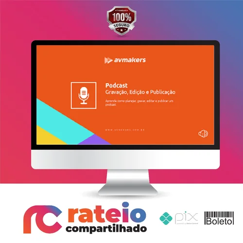 Curso de Podcast: Gravação, Edição e Publicação - AvMakers