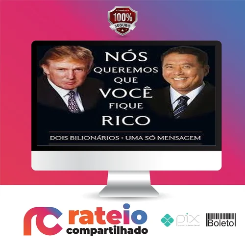 Nós Queremos Que Voce Fique Rico - Robert Kiyosaki, Donald Trump