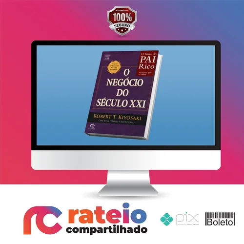 O Negocio do Seculo XXI - Robert Kiyosaki