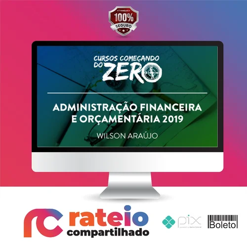 Começando do Zero: Administração Financeira e Orçamentária - Wilson Araújo