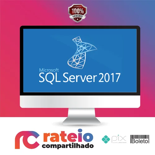 SQL Server 2017: Aprenda tudo sobre a linguagem SQL - Autor Desconhecido