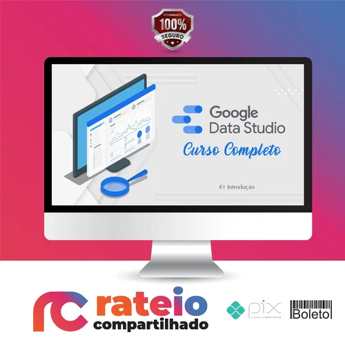 Curso de Data Studio: Construindo Dashboards Profissionais - Guilherme Teixeira