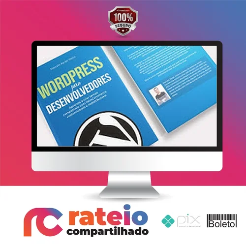 Criação de Temas WordPress com WooCommerce: Curso Avançado - Marcelo Xavier Vieira