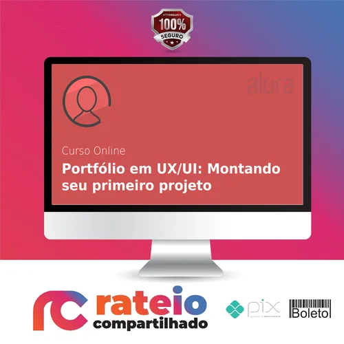 Portfólio em UX/UI: Montando Seu Primeiro Projeto - Alura