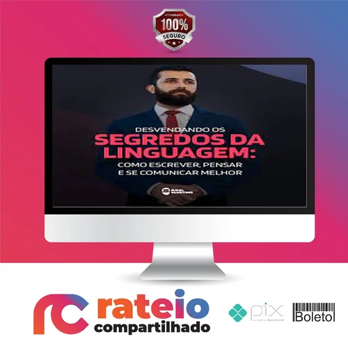 Desvendando os Segredos da Linguagem Como Escrever, Pensar e se Comunicar Melhor - Raul Martins