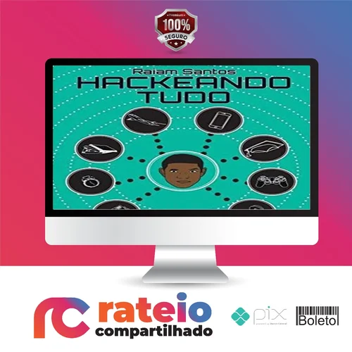 Hackeando Tudo - Raiam Santos