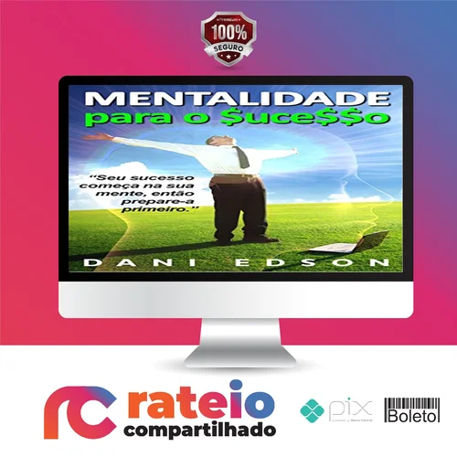 Mentalidade Para o Sucesso - Dani Edson