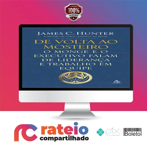 O Monge e o Executivo, De Volta ao Mosteiro - James C. Hunter