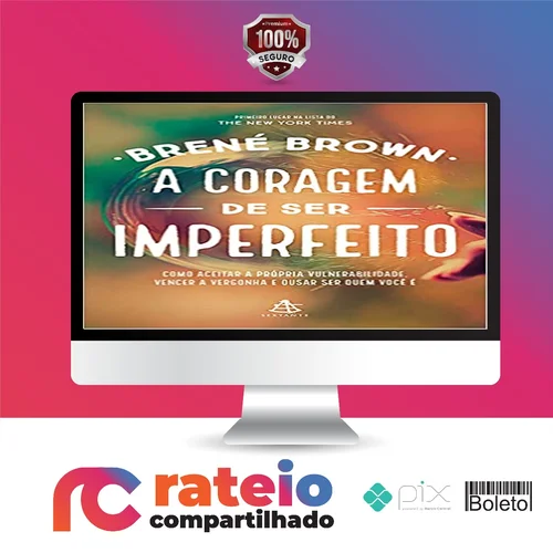 A Coragem de Ser Imperfeito - Brene Brown