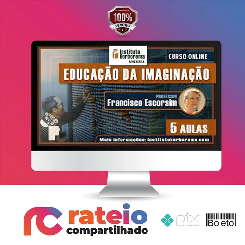 A Educação da Imaginação - Francisco Escorsim