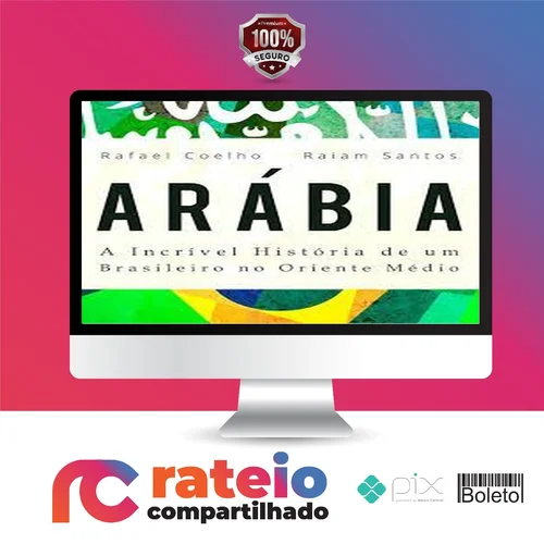 Arábia: a Incrível História de Um Brasileiro no Oriente Médio - Rafael Coelho e Raiam Santos