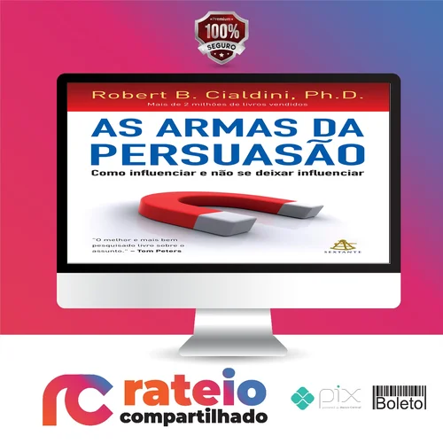 As Armas da Persuasão - Robert B Cialdini