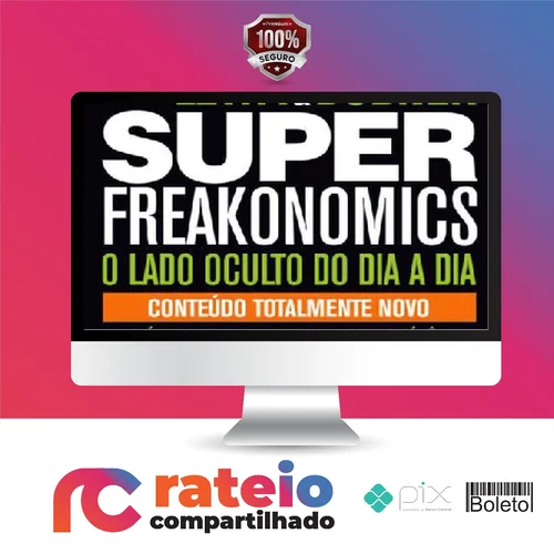 Freakonomics: O Lado Escondido de Todas a Coisas - Steven d. Levitt e Stephen J. Dubner