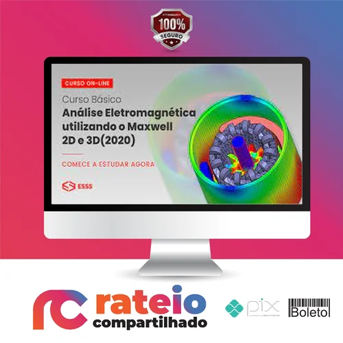 Curso Básico de Análise Eletromagnética Utilizando o Maxwell 2D e 3D com Ansys - Esss