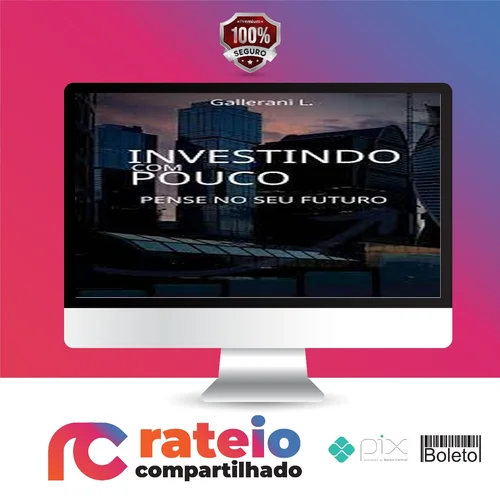 Investindo Com Pouco - Luiz Gallerani