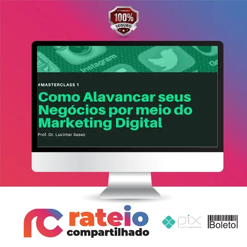 Como Alavancar seus Negócios por meio do Marketing Digital - Lucimar Sasso