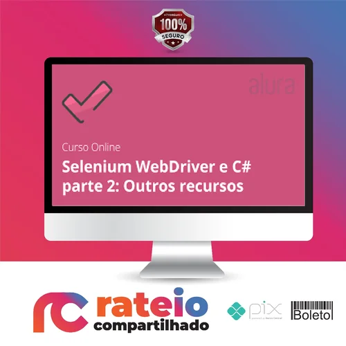 Alura: Selenium Webdriver e C# Parte 2, Outros Recursos - Daniel Portugal