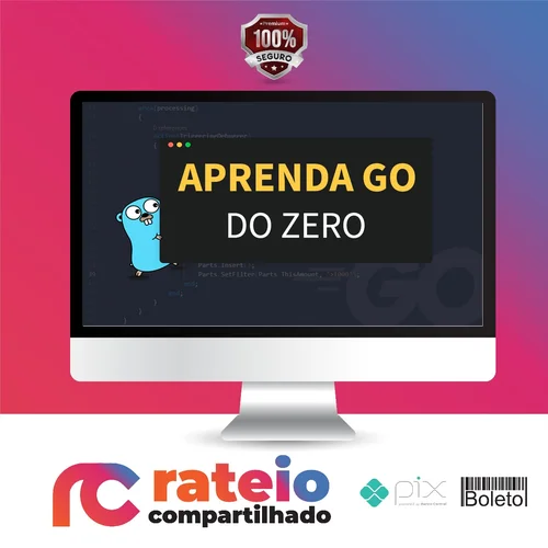 Aprenda Golang do Zero! Desenvolva uma Aplicação Completa! - Otávio Augusto Gallego