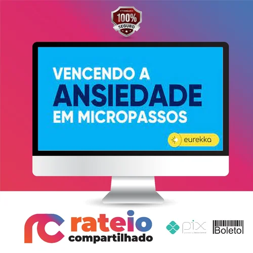 Vencendo a Ansiedade em Micropassos 2.0 - Eurekka