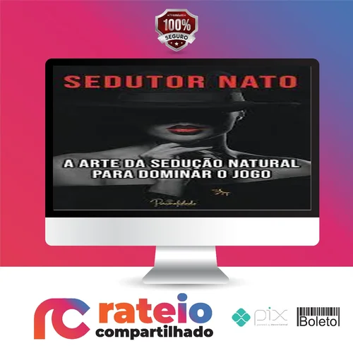 A Arte da Sedução Natural - Sedutor Nato