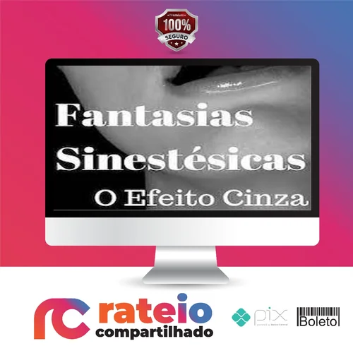 Fantasias Sinestesicas o Efeito Cinza: Aprenda a Conquistar Uma Mulher - Segredos da Atração