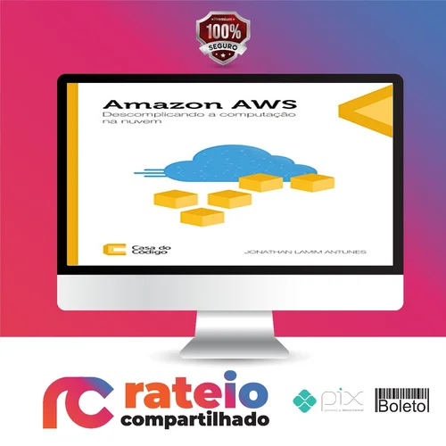 Amazon AWS: Descomplicando a Computação na Nuvem - Editora Casa do Código