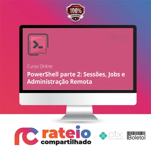 PowerShell II: Sessões, Jobs e Administração Remota - Alura