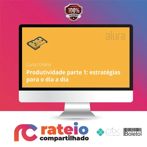 Produtividade com Práticas e Estratégias - Alura