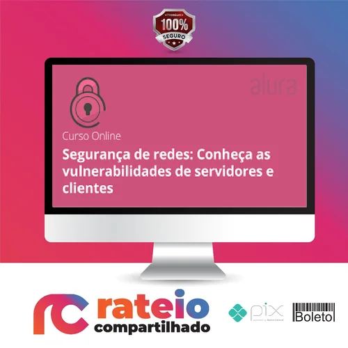 Segurança de Redes: Vulnerabilidades em Clientes e Servidores - Alura