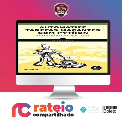 Automatize Tarefas Maçantes Com Python: Programação Prática Para Verdadeiros Iniciantes - Novatec