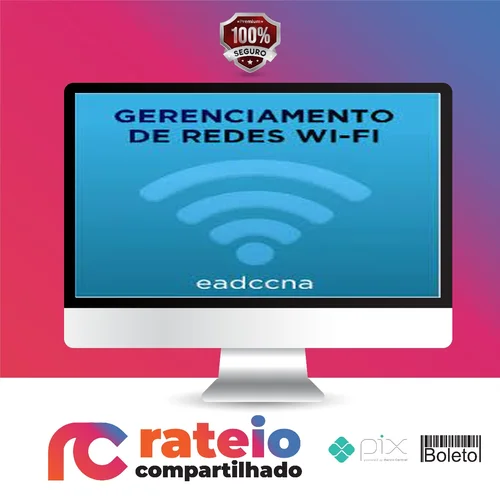 Curso Gerenciamento de Redes Wifi - EADCCNA