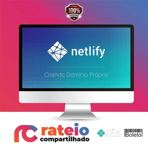 Curso Netlify: Como Hospedar seu Site de Graça - Willian Justen