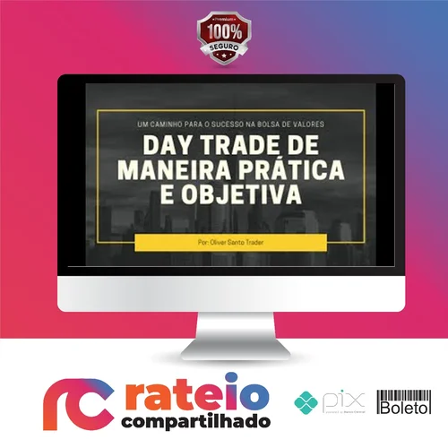 Day Trade de Maneira Prática e Objetiva - Oliver Santo Trader