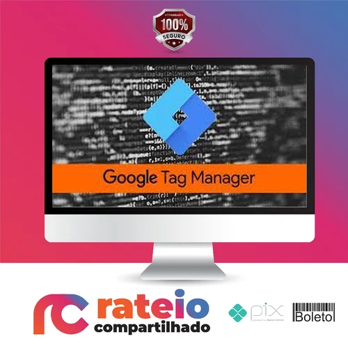 Google Tag Manager - GTM - Essencial na Prática